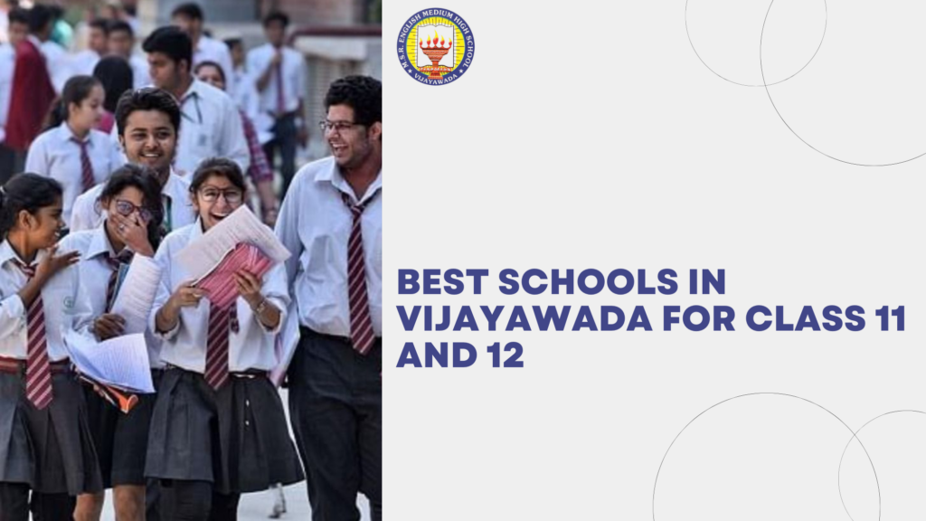 Best Schools in Vijayawada for class 11 and 12