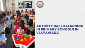 Activity Based Learning in Primary Schools in Vijayawada