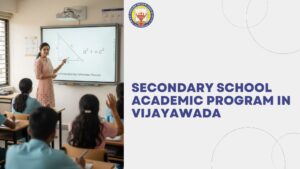 Secondary School academic program In Vijayawada