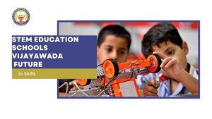 stem education schools vijayawada future skills